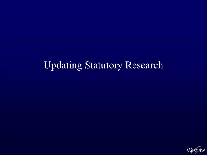 updating statutory research