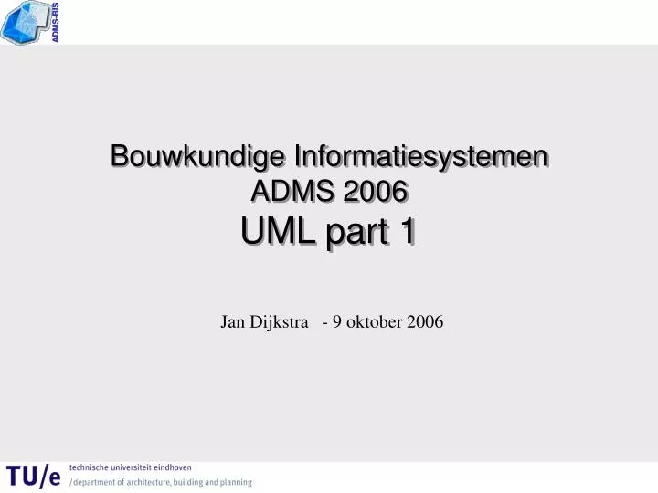 bouwkundige informatiesystemen adms 2006 uml part 1
