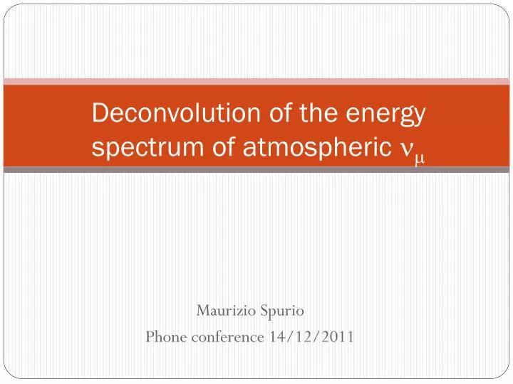 deconvolution of the energy spectrum of atmospheric n m