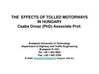 THE EFFECTS OF TOLLED MOTORWAYS IN HUNGARY Csaba Orosz (PhD) Associate Prof.