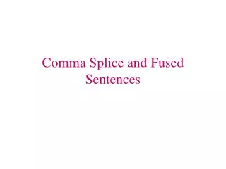 Comma Splice and Fused Sentences
