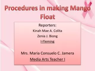 Reporters: Kinah Mae A. Colita Zenia J. Biong I-Fleming Mrs. Maria Consuelo C. Jamera