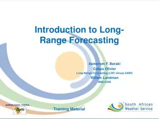 Asmerom F. Beraki Cobus Olivier Long-Range Forecasting (LRF) Group SAWS Willem Landman NRE-CSIR