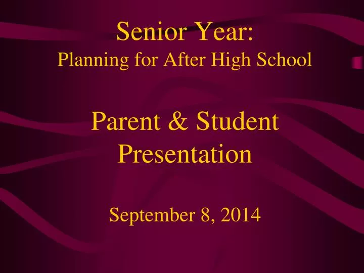 senior year planning for after high school parent student presentation september 8 2014