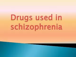 Drugs used in schizophrenia