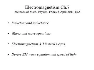 Electromagnetism Ch.7 Methods of Math. Physics, Friday 8 April 2011, EJZ