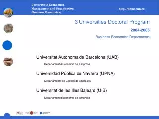 3 Universities Doctoral Program 2004-2005 Business Economics Departments