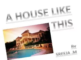 A HOUSE LIKE THIS By SREEJA .M