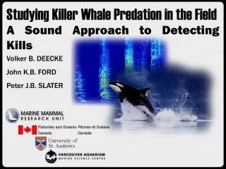 Studying Killer Whale Predation in the Field A Sound Approach to Detecting Kills