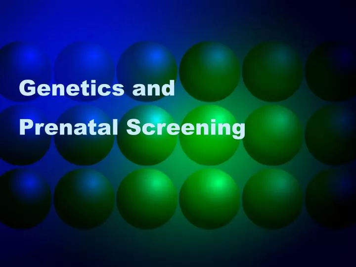 genetics and prenatal screening