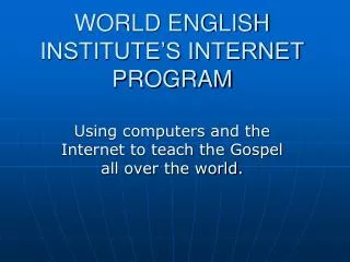 WORLD ENGLISH INSTITUTE’S INTERNET PROGRAM