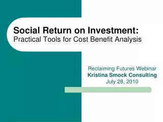 Social Return on Investment: Practical Tools for Cost Benefit Analysis