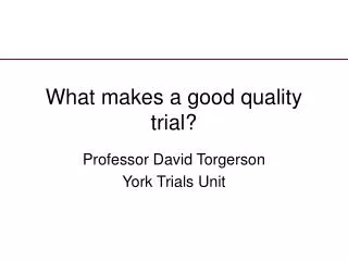 What makes a good quality trial?