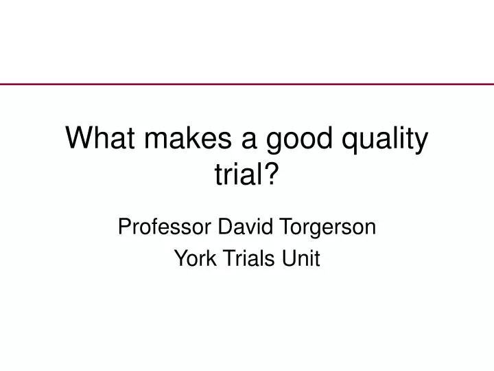what makes a good quality trial