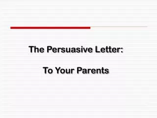 The Persuasive Letter: To Your Parents