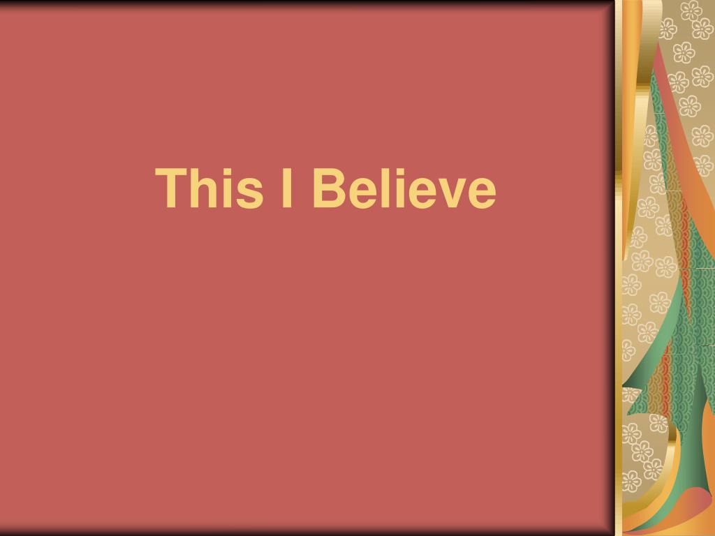 PPT - This I Believe PowerPoint Presentation, free download - ID:7051839