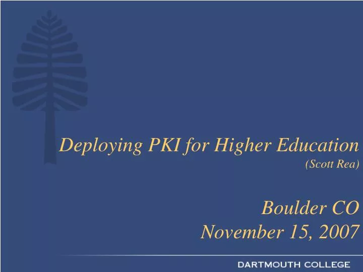 deploying pki for higher education scott rea boulder co november 15 2007