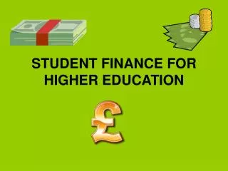 STUDENT FINANCE FOR HIGHER EDUCATION
