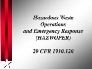 Hazardous Waste Operations and Emergency Response (HAZWOPER) 29 CFR 1910.120