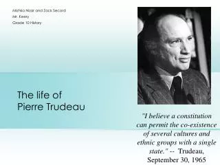 The life of Pierre Trudeau