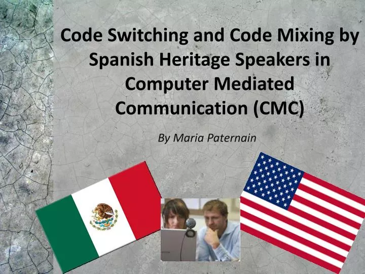 code switching and code mixing by spanish heritage speakers in computer mediated communication cmc