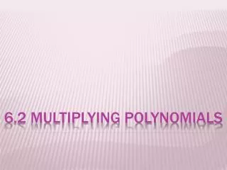 6.2 Multiplying polynomials