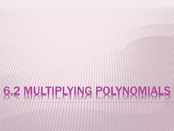 6 2 multiplying polynomials