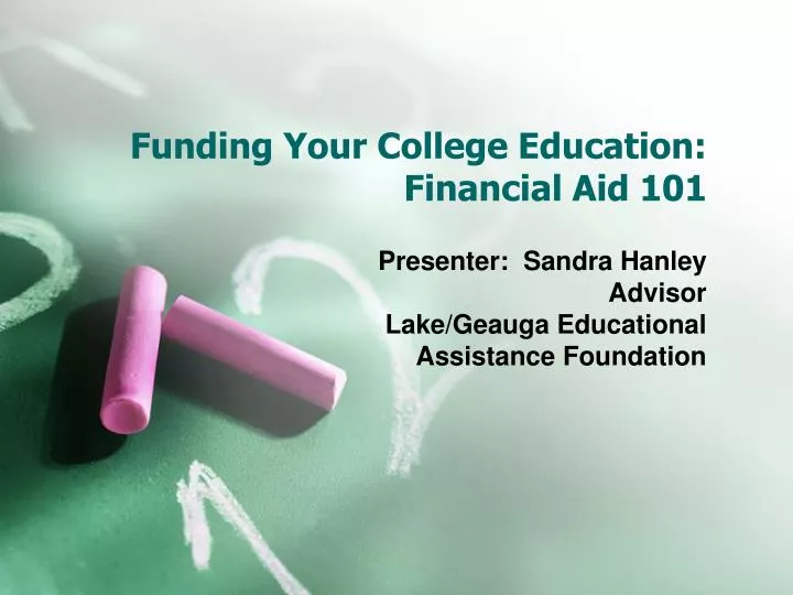 funding your college education financial aid 101