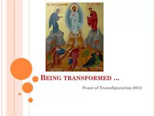 Being transformed ...