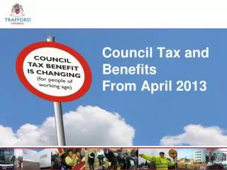 Council Tax and Benefits From April 2013