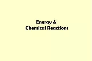 Energy &amp; Chemical Reactions