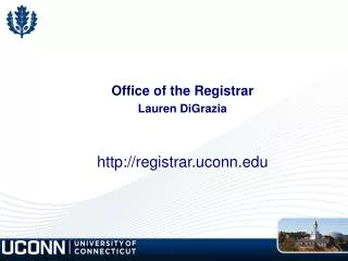 Office of the Registrar Lauren DiGrazia registrar.uconn