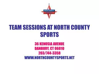 TEAM SESSIONS AT NORTH COUNTY SPORTS