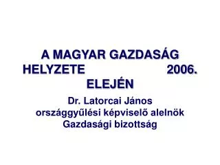 A MAGYAR GAZDASÁG HELYZETE 2006. ELEJÉN