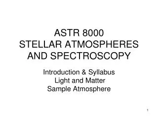 ASTR 8000 STELLAR ATMOSPHERES AND SPECTROSCOPY