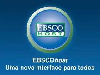 EBSCO host Uma nova interface para todos