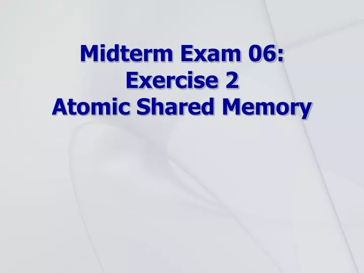 midterm exam 06 exercise 2 atomic shared memory