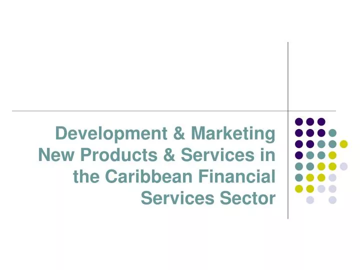development marketing new products services in the caribbean financial services sector