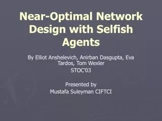 Near-Optimal Network Design with Selfish Agents