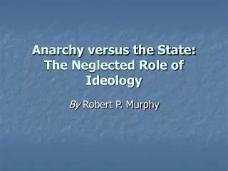 Anarchy versus the State: The Neglected Role of Ideology