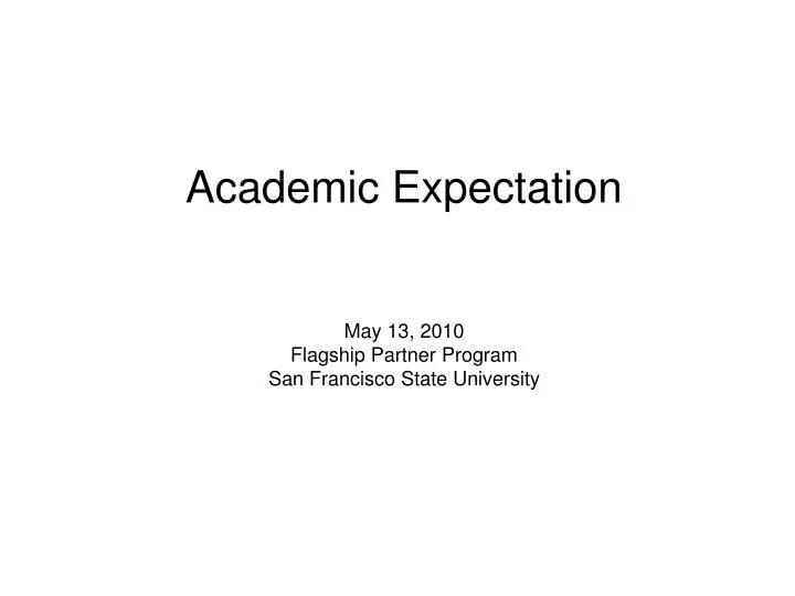 academic expectation may 13 2010 flagship partner program san francisco state university