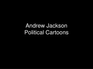 Andrew Jackson Political Cartoons