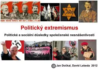 Politický extremismus Politické a sociální důsledky společenské nesnášenlivosti