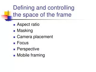 Defining and controlling the space of the frame