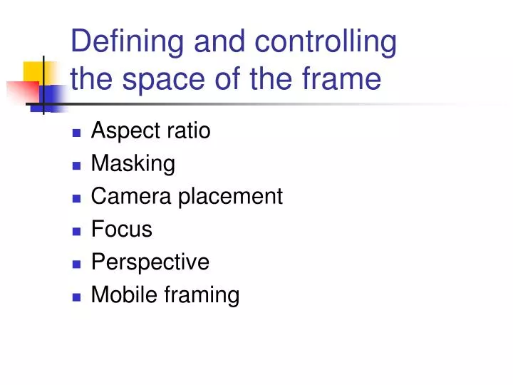 defining and controlling the space of the frame
