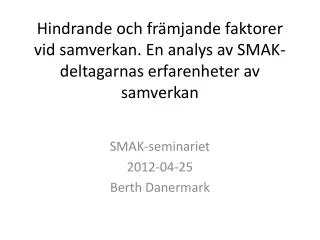 SMAK-seminariet 2012-04-25 Berth Danermark