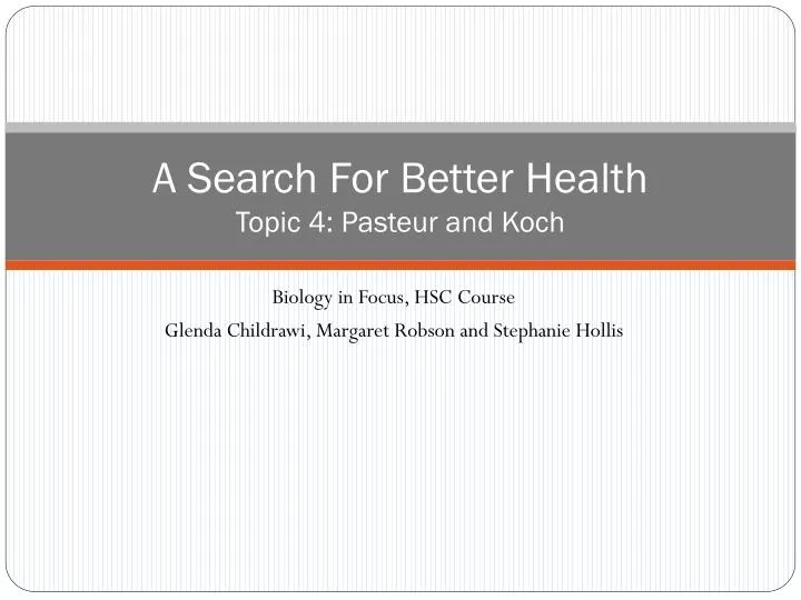 a search for better health topic 4 pasteur and koch