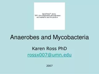 Anaerobes and Mycobacteria