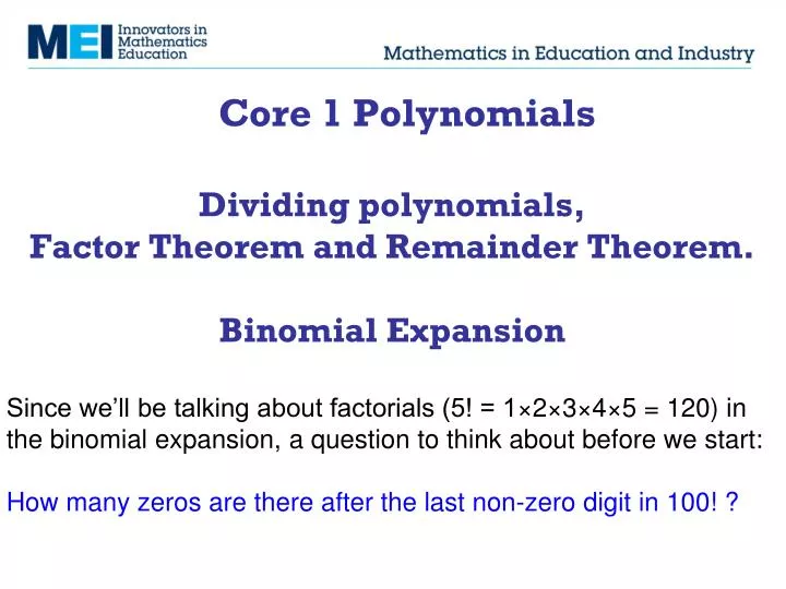 core 1 polynomials dividing polynomials factor theorem and remainder theorem binomial expansion