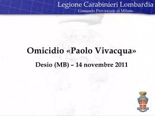 Omicidio «Paolo Vivacqua » Desio (MB) – 14 novembre 2011